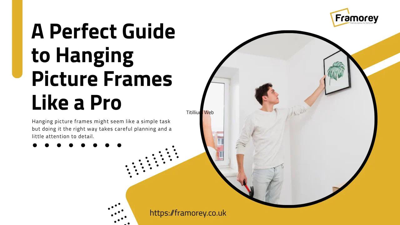A Perfect Guide to Hanging Picture Frames Like a Pro