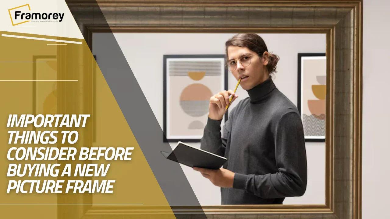 Important Things to consider before buying a new picture frame.